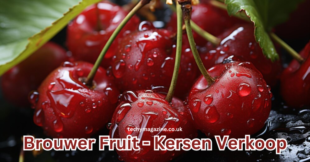 Brouwer Fruit - Kersen Verkoop