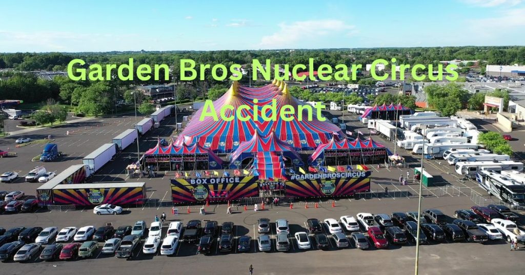 garden bros nuclear circus accident