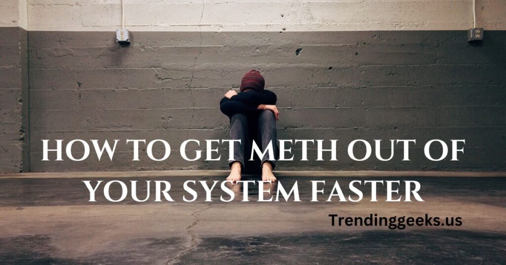 how to get meth out of your system faster