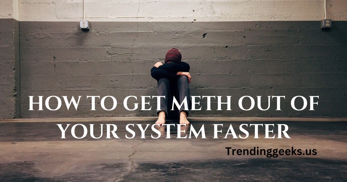 how to get meth out of your system faster